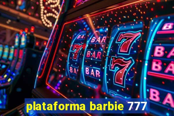 plataforma barbie 777